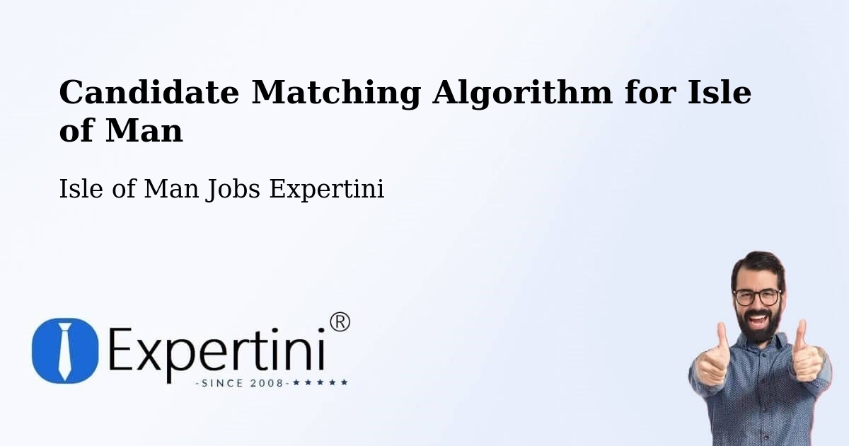 Candidate Matching Algorithm Overview – Laxey - Isle of Man Jobs Expertini