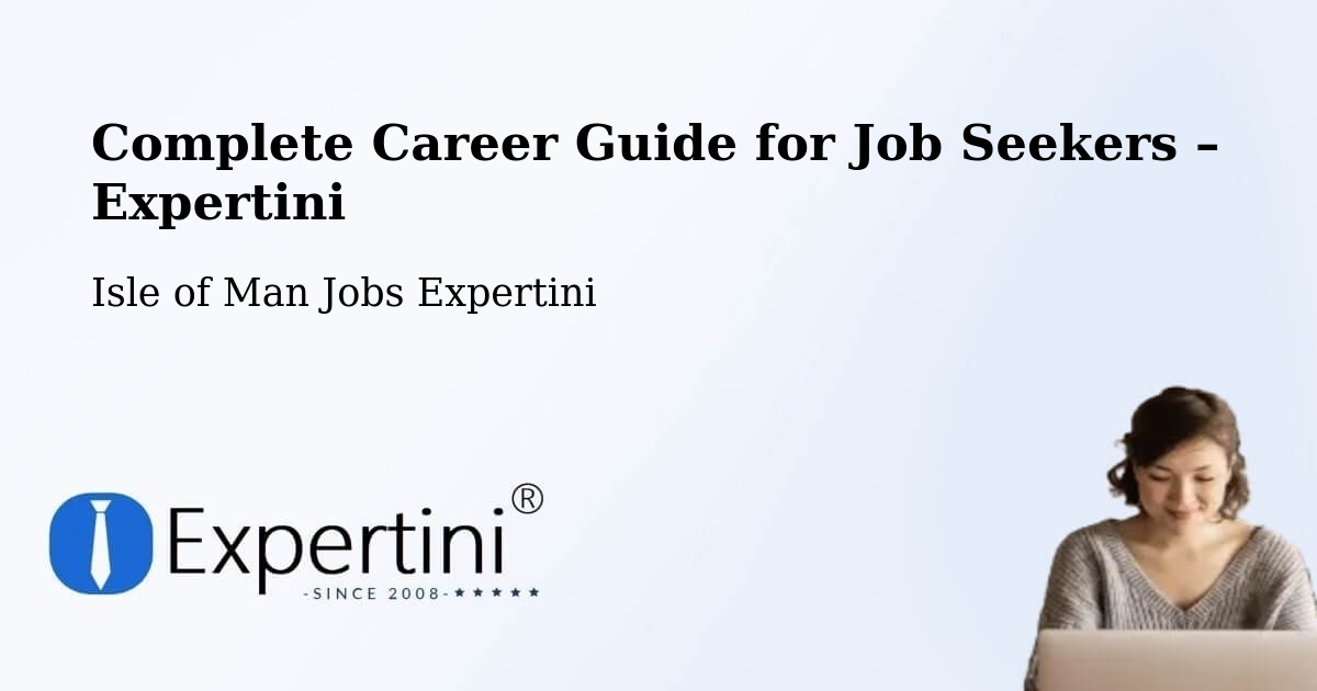 Career Guide for Job Seekers – Laxey - Laxey, Isle of Man Jobs Expertini