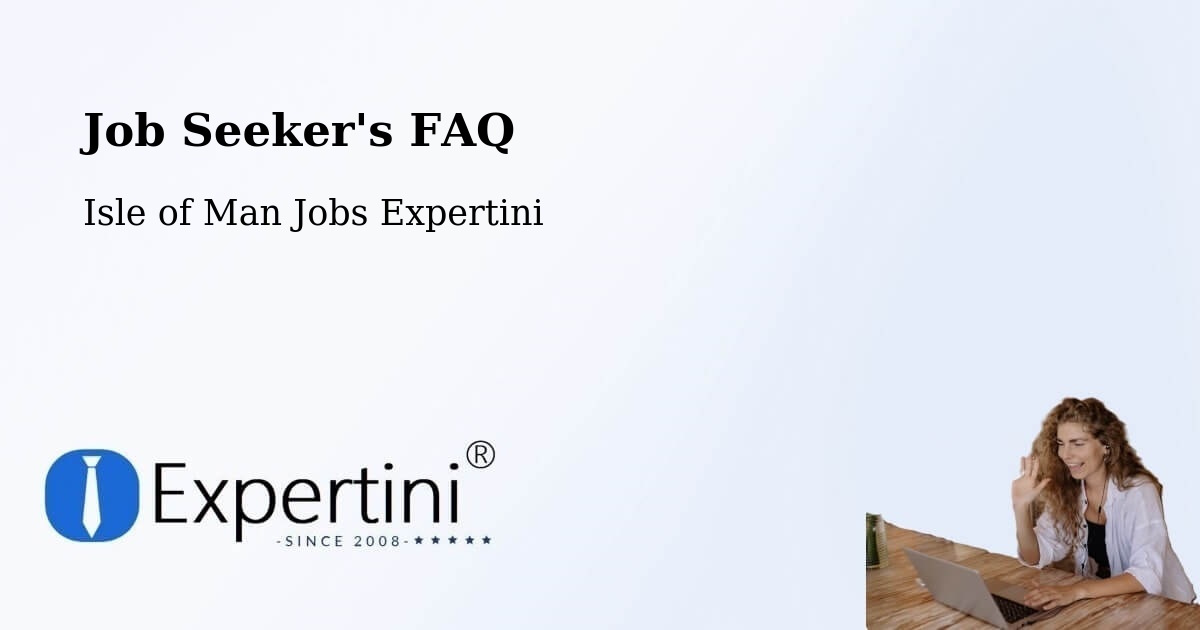 Job Seeker FAQ – Laxey - Isle of Man Jobs Expertini