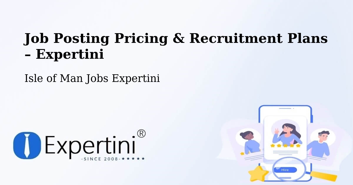 Job Posting Pricing & Recruitment Plans – Laxey - Laxey, Isle of Man Jobs Expertini